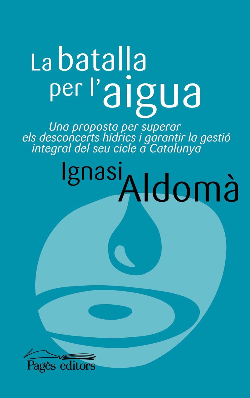 BATALLA PER L'AIGUA, LA | 9788499752136 | ALDOMÀ, IGNASI | Galatea Llibres | Llibreria online de Reus, Tarragona | Comprar llibres en català i castellà online