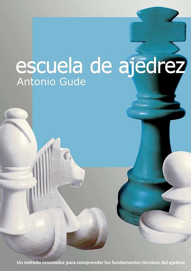 ESCUELA DE AJEDREZ | 9788492517886 | GUDE, ANTONIO | Galatea Llibres | Llibreria online de Reus, Tarragona | Comprar llibres en català i castellà online