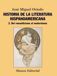 HISTORIA DE LA LITERATURA HISPANOAMERICANA 2. DEL ROMANTICISMO AL MODERNISMO | 9788420609546 | OVIEDO, JOSÉ MIGUEL | Galatea Llibres | Llibreria online de Reus, Tarragona | Comprar llibres en català i castellà online