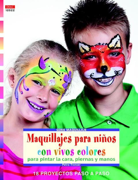 MAQUILLAJES PARA NIÑOS CON VIVOS COLORES PARA PINTAR LA CARA, PIERNAS Y MANOS | 9788498743623 | TRONSER, PETRA | Galatea Llibres | Llibreria online de Reus, Tarragona | Comprar llibres en català i castellà online