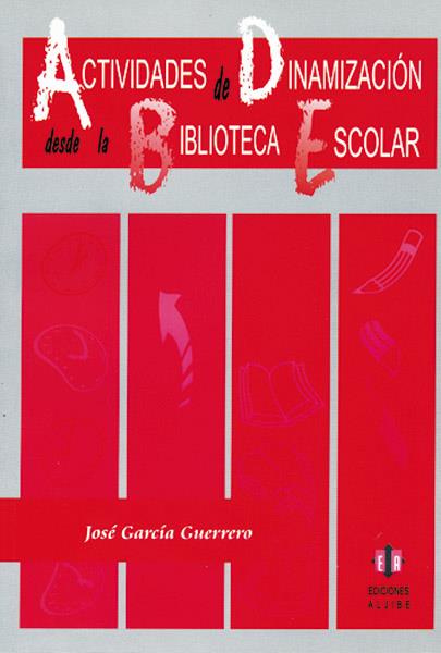 ACTIVIDADES DE DINAMIZACION DESDE LA BIBLIOTECA ESCOLAR | 9788497000604 | GARCIA GUERRERO, JOSE | Galatea Llibres | Llibreria online de Reus, Tarragona | Comprar llibres en català i castellà online