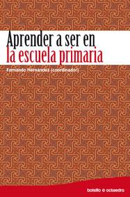 APRENDER A SER EN LA ESCUELA PRIMARIA | 9788499210599 | HERNÁNDEZ Y HERNÁNDEZ, FERNANDO | Galatea Llibres | Librería online de Reus, Tarragona | Comprar libros en catalán y castellano online