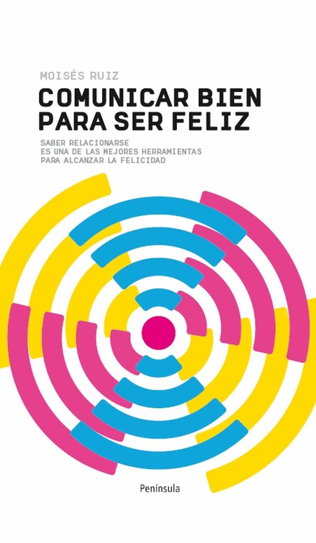 COMUNICAR BIEN PARA SER FELIZ | 9788499421872 | GONZÁLEZ, MOISES | Galatea Llibres | Llibreria online de Reus, Tarragona | Comprar llibres en català i castellà online