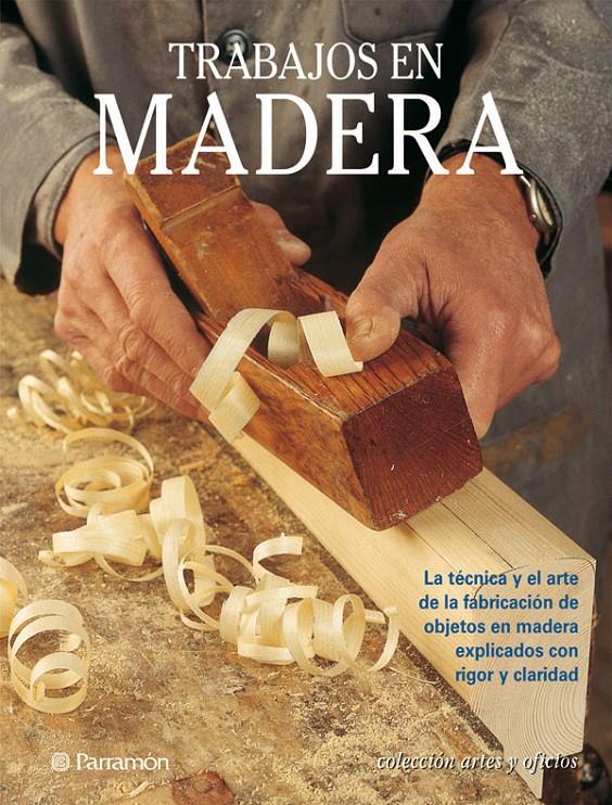 TRABAJOS EN MADERA | 9788434221338 | LAZCANO, RODRIGO/GIBERT, VICENÇ/VALL-LLOSERA, EDUARD/A. MARTIN, FREDERIC | Galatea Llibres | Llibreria online de Reus, Tarragona | Comprar llibres en català i castellà online