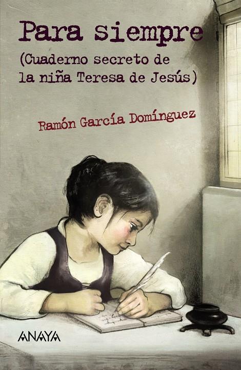 PARA SIEMPRE (CUADERNO SECRETO DE LA NIÑA TERESA DE JESÚS) | 9788467870893 | GARCÍA DOMÍNGUEZ, RAMÓN | Galatea Llibres | Llibreria online de Reus, Tarragona | Comprar llibres en català i castellà online