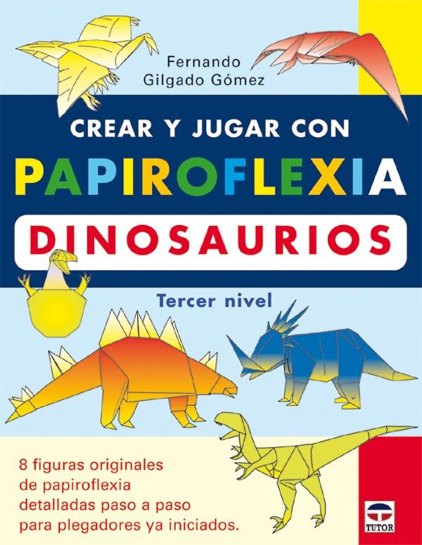 CREA Y JUEGA CON PAPIROFLEXIA. DINOSAURIOS | 9788479025373 | GILGADO GOMEZ, FERNANDO | Galatea Llibres | Llibreria online de Reus, Tarragona | Comprar llibres en català i castellà online