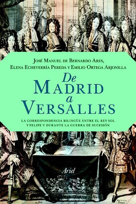 DE MADRID A VERSALLES | 9788434413962 | ECHEVERRÍA PEREDA, ELENA/JOSÉ MANUEL DE BERNARDO ARES/EMILIO ORTEGA ARJONILLA | Galatea Llibres | Llibreria online de Reus, Tarragona | Comprar llibres en català i castellà online