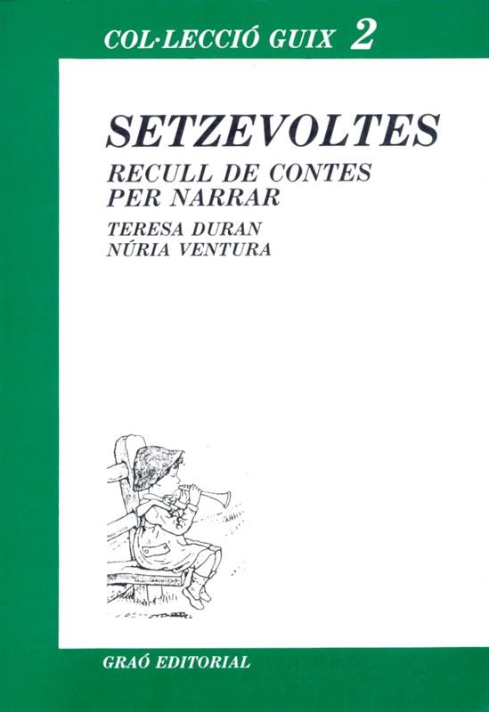 SETZEVOLTES - RECULL DE CONTES PER NARRAR | 9788485729166 | Durán, Teresa ; Ventura, Nuria | Galatea Llibres | Llibreria online de Reus, Tarragona | Comprar llibres en català i castellà online