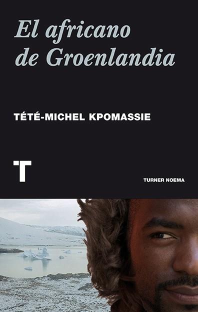 EL AFRICANO DE GROENLANDIA | 9788416354009 | KPOMASSIE, TÉTÉ-MICHEL | Galatea Llibres | Llibreria online de Reus, Tarragona | Comprar llibres en català i castellà online