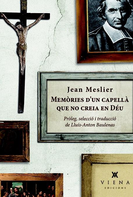 MEMÒRIES D'UN CAPELLÀ QUE NO CREIA EN DÉU | 9788483308554 | MESLIER, JEAN | Galatea Llibres | Llibreria online de Reus, Tarragona | Comprar llibres en català i castellà online