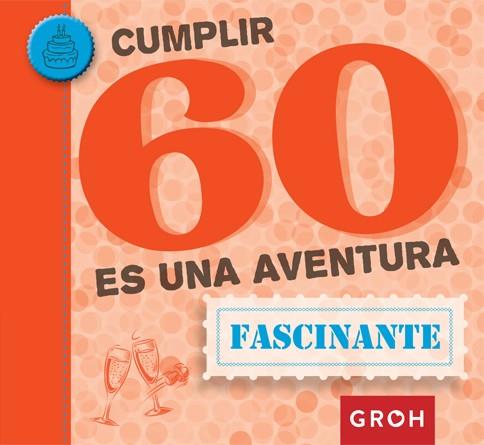 CUMPLIR 60 ES UNA AVENTURA | 9788490680469 | Galatea Llibres | Llibreria online de Reus, Tarragona | Comprar llibres en català i castellà online