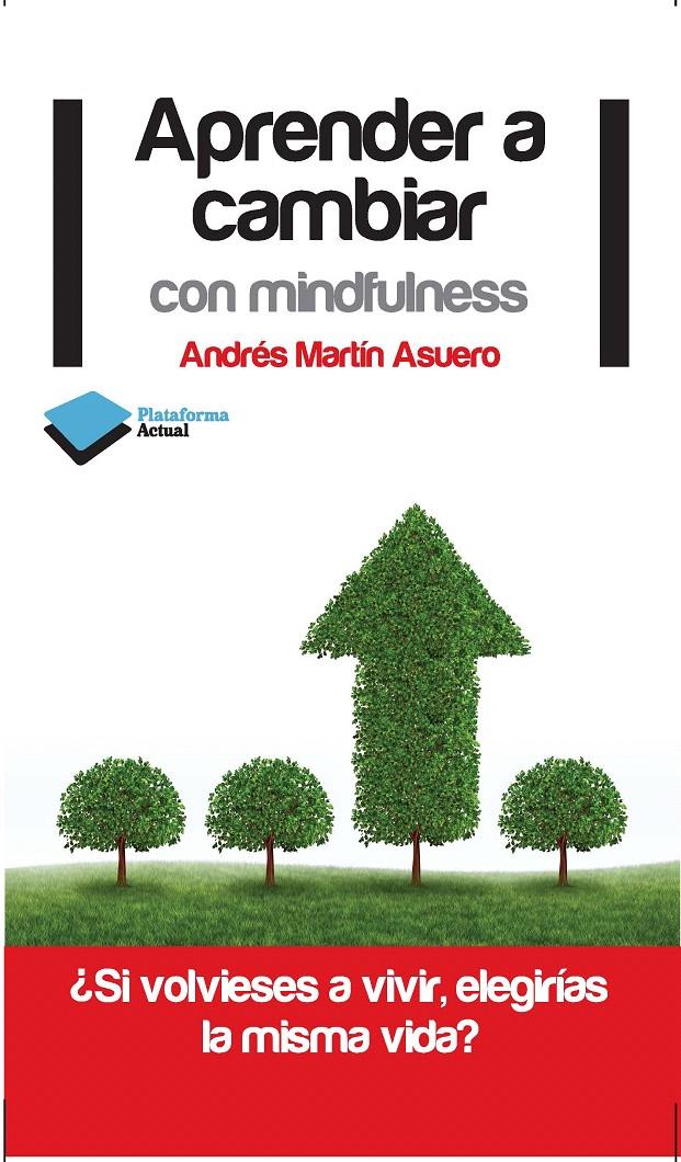 APRENDER A CAMBIAR CON MINDFULNESS | 9788415750222 | MARTÍN ASUERO, ANDRÉS | Galatea Llibres | Llibreria online de Reus, Tarragona | Comprar llibres en català i castellà online