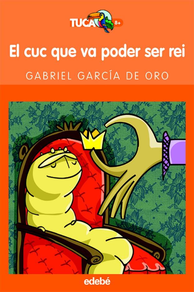 CUC QUE VA PODER SER REI | 9788423683574 | GARCÍA DE ORO, GABRIEL | Galatea Llibres | Librería online de Reus, Tarragona | Comprar libros en catalán y castellano online