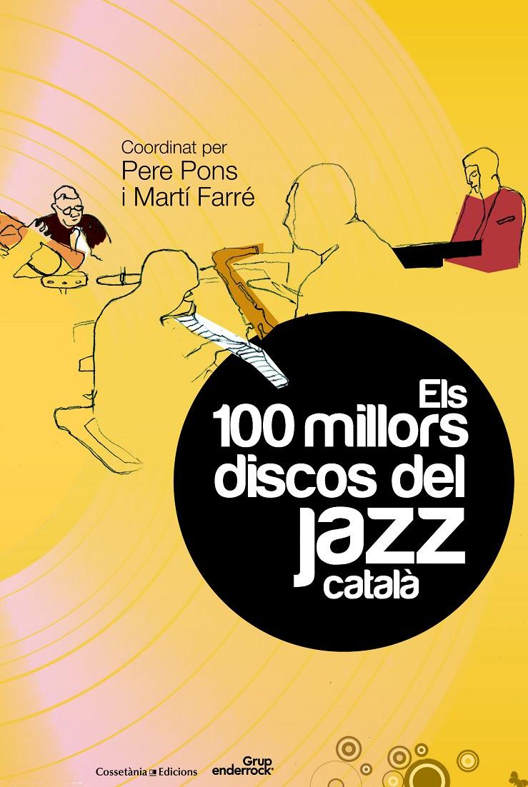 ELS 100 MILLORS DISCOS DEL JAZZ CATALA | 9788490340028 | PONS, PERE : FARRE, MARTI (COORDS.) | Galatea Llibres | Librería online de Reus, Tarragona | Comprar libros en catalán y castellano online