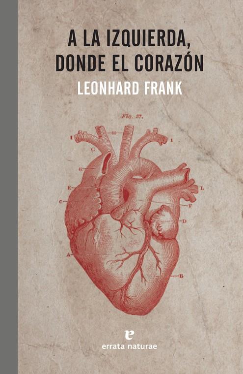 A LA IZQUIERDA DONDE EL CORAZON | 9788416544721 | FRANK, LEONHARD | Galatea Llibres | Llibreria online de Reus, Tarragona | Comprar llibres en català i castellà online