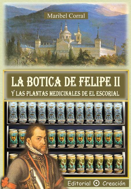 LA BOTICA DE FELIPE II Y LAS PLANTAS MEDICINALES DE EL ESCORIAL | 9788495919786 | CORRAL, MARIBEL | Galatea Llibres | Librería online de Reus, Tarragona | Comprar libros en catalán y castellano online