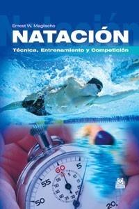 NATACIÓN. TÉCNICA, ENTRENAMIENTO Y COMPETICIÓN | 9788480190459 | MAGLISCHO, ERNEST W. | Galatea Llibres | Llibreria online de Reus, Tarragona | Comprar llibres en català i castellà online