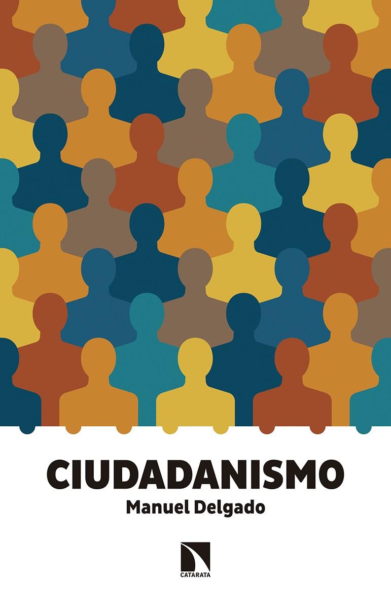 CIUDADANISMO | 9788490972120 | DELGADO RUÍZ, MANUEL | Galatea Llibres | Llibreria online de Reus, Tarragona | Comprar llibres en català i castellà online