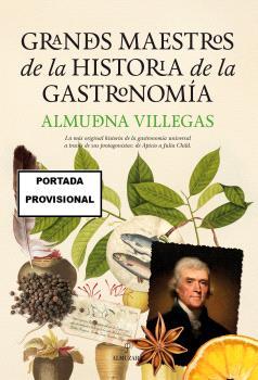 GRANDES MAESTROS DE LA HISTORIA DE LA GASTRONOMÍA | 9788410523210 | VILLEGAS BECERRIL, ALMUDENA | Galatea Llibres | Librería online de Reus, Tarragona | Comprar libros en catalán y castellano online