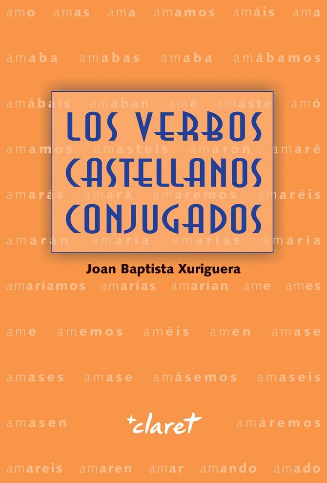 LOS VERBOS CASTELLANOS CONJUGADOS | 9788491361299 | XURRIGUERA, JOAN BAPTISTA | Galatea Llibres | Llibreria online de Reus, Tarragona | Comprar llibres en català i castellà online