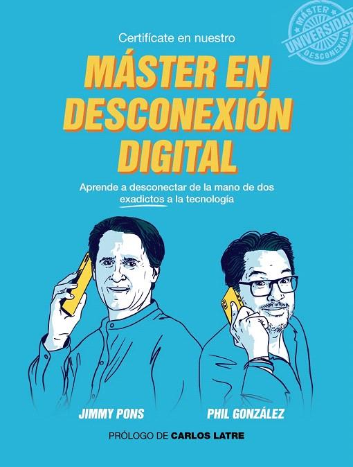 MÁSTER EN DESCONEXIÓN DIGITAL | 9788441541504 | GONZÁLEZ, PHIL/PONS, JIMMY | Galatea Llibres | Llibreria online de Reus, Tarragona | Comprar llibres en català i castellà online