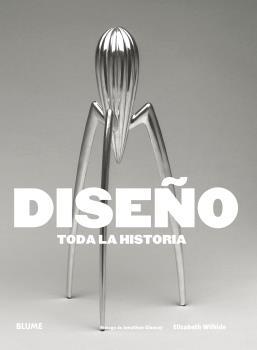 DISEñO. TODA LA HISTORIA | 9788416965519 | WILHIDE, ELIZABETH | Galatea Llibres | Llibreria online de Reus, Tarragona | Comprar llibres en català i castellà online