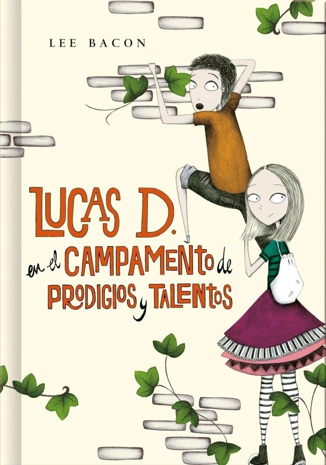 LUCAS D. EN EL CAMPAMENTO DE PRODIGIOS Y TALENTOS (LIBRO 2) | 9788490430972 | BACON, LEE | Galatea Llibres | Llibreria online de Reus, Tarragona | Comprar llibres en català i castellà online