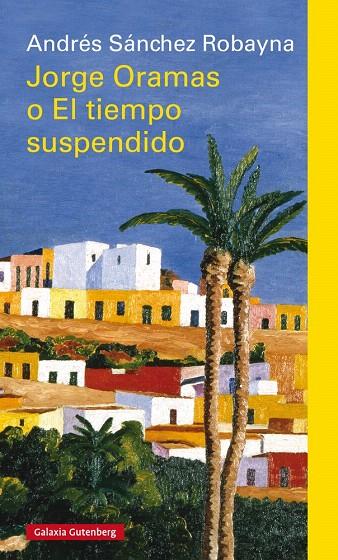 JORGE ORAMAS O EL TIEMPO SUSPENDIDO | 9788417355685 | SÁNCHEZ ROBAYNA, ANDRÉS | Galatea Llibres | Librería online de Reus, Tarragona | Comprar libros en catalán y castellano online