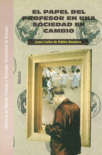 PAPEL DEL PROFESOR EN UNA SOCIEDAD EN CAMBIO, EL | 9788433823106 | PABLOS RAMIREZ, JUAN CARLOS DE | Galatea Llibres | Llibreria online de Reus, Tarragona | Comprar llibres en català i castellà online