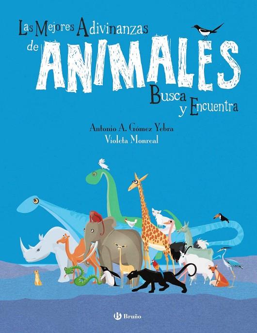 LAS MEJORES ADIVINANZAS DE ANIMALES. BUSCA Y ENCUENTRA | 9788469664674 | GÓMEZ  YEBRA, ANTONIO A. | Galatea Llibres | Llibreria online de Reus, Tarragona | Comprar llibres en català i castellà online