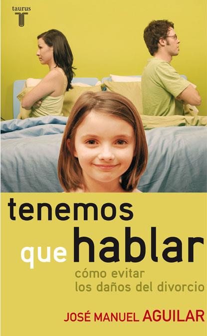 TENEMOS QUE HABLAR : COMO EVITAR LOS DAÑOS DEL DIVORCIO | 9788430606641 | AGUILAR CUENCA, JOSE MANUEL | Galatea Llibres | Librería online de Reus, Tarragona | Comprar libros en catalán y castellano online