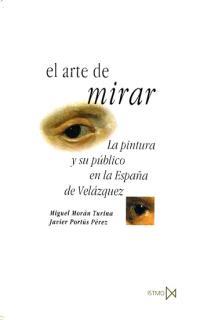 ARTE DE MIRAR,LA PINTURA Y SU PUBLICO EN LA ESPAÑA | 9788470903069 | MORAN TURINA | Galatea Llibres | Llibreria online de Reus, Tarragona | Comprar llibres en català i castellà online