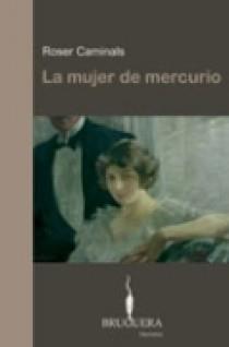 MUJER DE MERCURIO, LA | 9788402420367 | CAMINALS, ROSER | Galatea Llibres | Llibreria online de Reus, Tarragona | Comprar llibres en català i castellà online