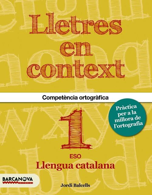 LLETRES EN CONTEXT. QUADERN D'ORTOGRAFIA 1R ESO | 9788448936594 | BALCELLS, JORDI | Galatea Llibres | Llibreria online de Reus, Tarragona | Comprar llibres en català i castellà online