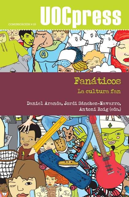 FANÁTICOS: LA CULTURA FAN | 9788490299746 | ARANDA, DANIEL : SANCHEZ NAVARRO, JORDI : ROIG, ANTONI (EDS.) | Galatea Llibres | Llibreria online de Reus, Tarragona | Comprar llibres en català i castellà online