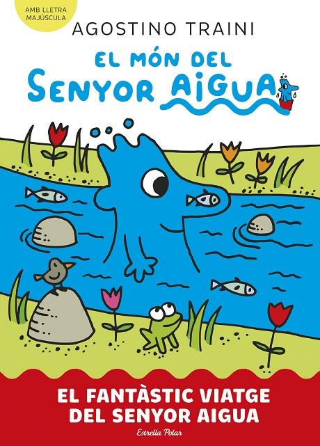 EL MÓN DEL SENYOR AIGUA 1. EL FANTÀSTIC VIATGE DEL SENYOR AIGUA | 9788413899046 | TRAINI, AGOSTINO | Galatea Llibres | Librería online de Reus, Tarragona | Comprar libros en catalán y castellano online