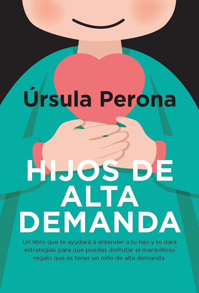 HIJOS DE ALTA DEMANDA. MANUAL PARA PADRES | 9788419962119 | ÚRSULA PERONA | Galatea Llibres | Librería online de Reus, Tarragona | Comprar libros en catalán y castellano online