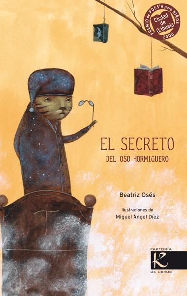 SECRETO DEL OSO HORMIGUERO EL | 9788484647300 | OSES, BEATRIZ | Galatea Llibres | Llibreria online de Reus, Tarragona | Comprar llibres en català i castellà online