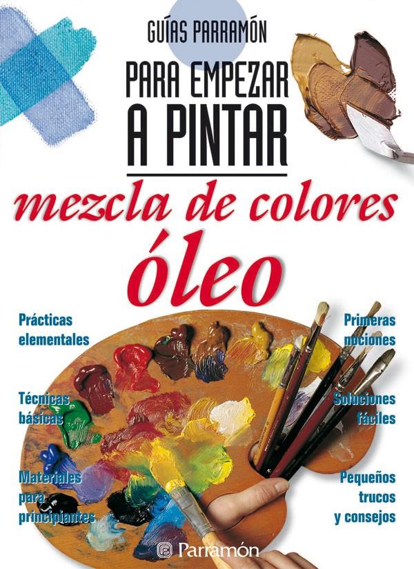 MEZCLA DE COLORES:OLEO | 9788434221826 | EQUIPO PARRAMON | Galatea Llibres | Llibreria online de Reus, Tarragona | Comprar llibres en català i castellà online