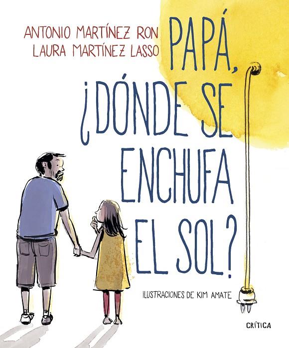 PAPá, ¿DóNDE SE ENCHUFA EL SOL? | 9788498929881 | MARTíNEZ RON, ANTONIO/AMATE, KIM | Galatea Llibres | Llibreria online de Reus, Tarragona | Comprar llibres en català i castellà online