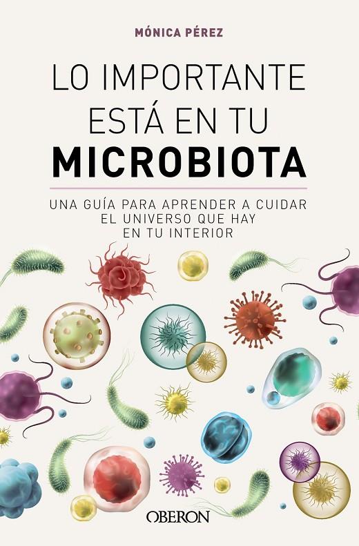 LO IMPORTANTE ESTÁ EN TU MICROBIOTA | 9788441549845 | PÉREZ CANAS, MÓNICA | Galatea Llibres | Llibreria online de Reus, Tarragona | Comprar llibres en català i castellà online