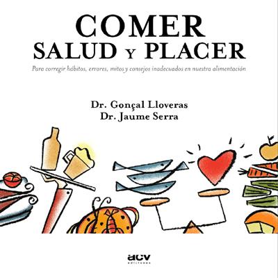 COMER SALUD Y PLACER | 9788489589636 | LLOVERAS, GONÇAL; SERRA, JAUME | Galatea Llibres | Llibreria online de Reus, Tarragona | Comprar llibres en català i castellà online