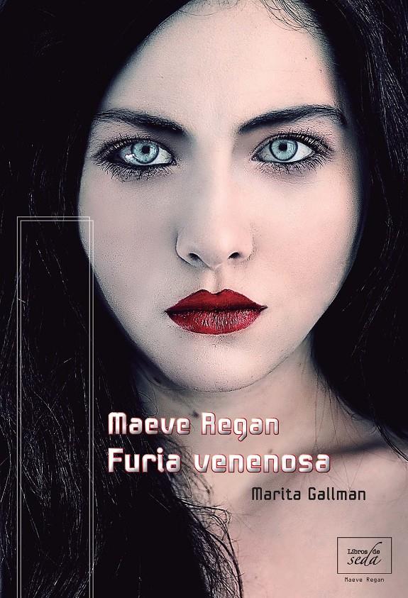 MAEVE REGAN: FURIA VENENOSA | 9788415854029 | GALLMAN, MARITA | Galatea Llibres | Llibreria online de Reus, Tarragona | Comprar llibres en català i castellà online