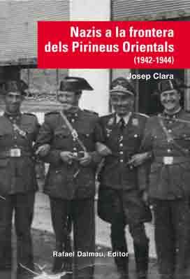 NAZIS A LA FRONTERA DELS PIRINEUS ORIENTALS (1942-1944) | 9788423208210 | CLARA RESPLANDIS, JOSEP | Galatea Llibres | Llibreria online de Reus, Tarragona | Comprar llibres en català i castellà online