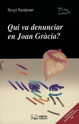 QUI VA DENUNCIAR EN JOAN GRACIA ? | 9788497790703 | SANTJOAN, SERGI | Galatea Llibres | Llibreria online de Reus, Tarragona | Comprar llibres en català i castellà online