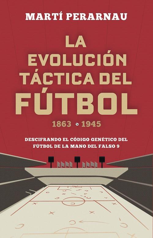 LA EVOLUCIÓN TÁCTICA DEL FÚTBOL 1863 - 1945 | 9788494418358 | PERARNAU, MARTÍ | Galatea Llibres | Librería online de Reus, Tarragona | Comprar libros en catalán y castellano online