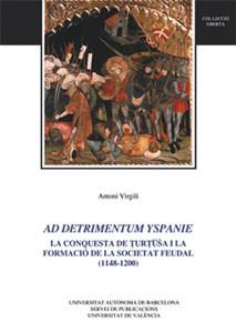 AD DETRIMENTUM YSPANIE. CONQUESTA DE TURTUSA I FORMACIO SOCI | 9788437051406 | VIRGILI, ANTONI | Galatea Llibres | Llibreria online de Reus, Tarragona | Comprar llibres en català i castellà online