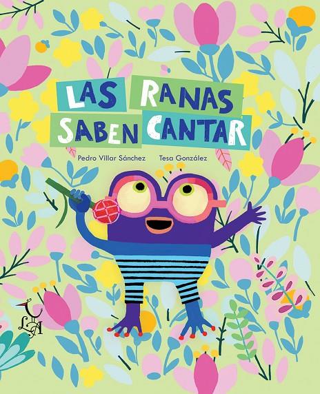 LAS RANAS SABEN CANTAR | 9788412074659 | VILLAR SÁNCHEZ, PEDRO | Galatea Llibres | Librería online de Reus, Tarragona | Comprar libros en catalán y castellano online