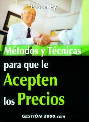 METODOS Y TECNICAS PARA QUE LE ACEPTEN LOS PRECIOS | 9788480888745 | PY, PASCAL | Galatea Llibres | Llibreria online de Reus, Tarragona | Comprar llibres en català i castellà online