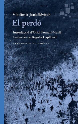 EL PERDÓ | 9788410188525 | JANKÉLÉVITCH, VLADIMIR | Galatea Llibres | Librería online de Reus, Tarragona | Comprar libros en catalán y castellano online